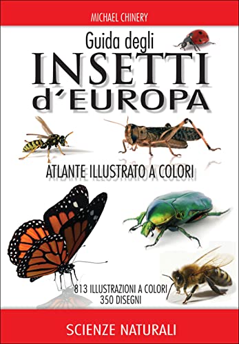 Guida degli insetti d Europa. Atlante illustrato a colori