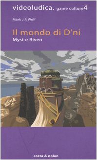 Il mondo di D'ni. Myst e Riven