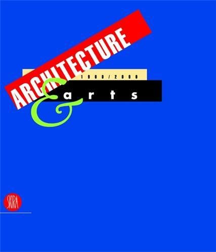 Architecture & Arts 1900 - 2004: A Century of Creative Projects in Building, Design, Cinema, Pain...