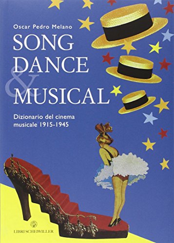 Song Dance & Musical. Dizionario del Cinema Musicale 1915-1945