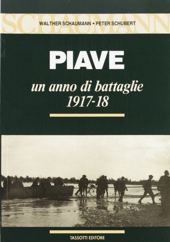 Piave un Anno Di Battaglie 1917-18.