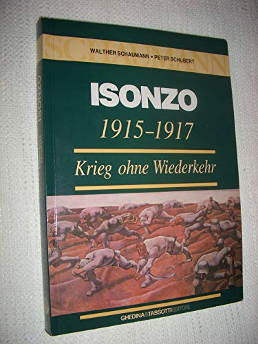 Isonzo. 1915-1917. Krieg ohne Wiederkehr.