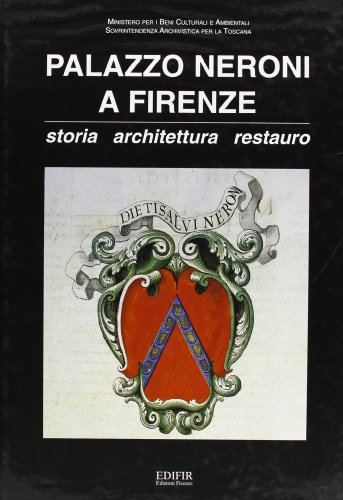 Palazzo Neroni a Firenze. Storia Architettura Restauro