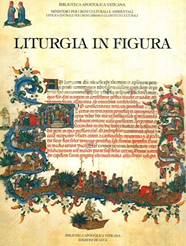 Liturgia in figura. Codici liturgici rinascimentali della Biblioteca Apostolica Vaticana, a cura ...