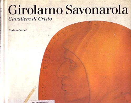 Girolamo Savonarola . Cavaliere Di Christo