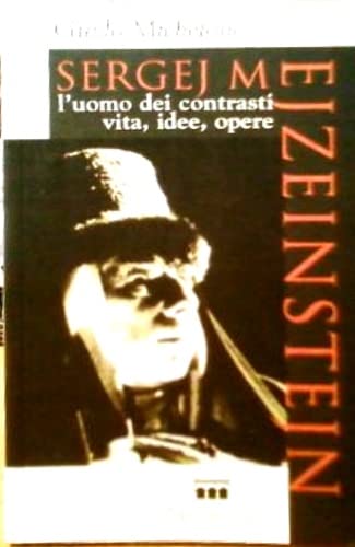 Sergej M. Ejzenstejn, L'uomo Dei Contrasti: Vita, Idee, Opere