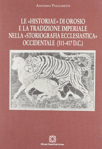 LE HISTORIAE DI OROSIO E LA TRADIZIONE IMPERIALE NELLA STORIOGRAFIA ECCLESIASTICA OCCIDENTALE (31...