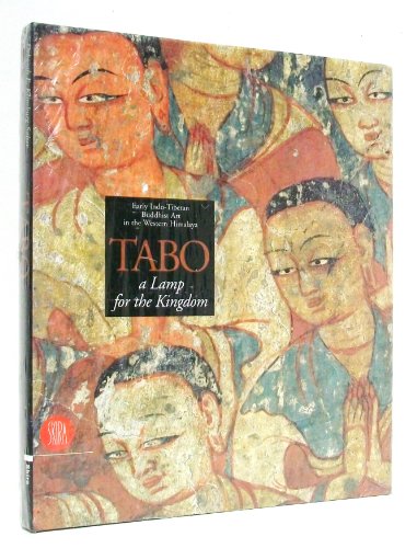 Tabo : a lamp for the kingdom ; early Indo Tibetan Buddhist art in the western Himalaya