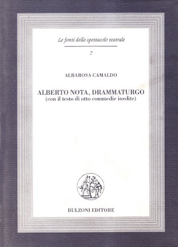 Alberto Nota, Drammaturgo (coon il testo di otto commedie inedite)