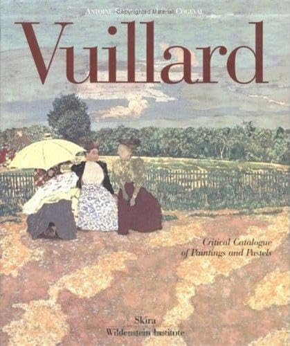 Edouard Vuillard - The Inexhaustible Glance: Critical Catalogue of Paintings and Pastels. (Three ...