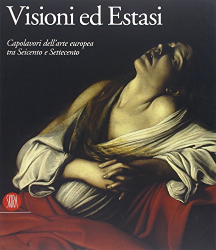 Visioni ed Estasi. Capolavori dell'arte europea tra Seicento e Settecento