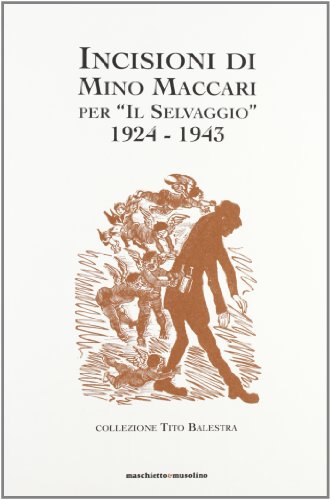 Incisioni di Mino Maccari per Il Selvaggio 1924-1943, collezione Tito Balestra