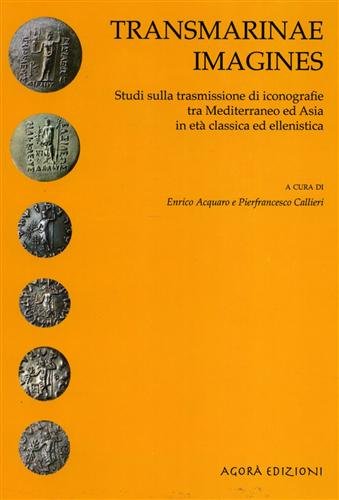 Transmarinae imagines. Studi sulle trasmissioni di iconografie tra Mediterraneo ed Asia in eta' c...