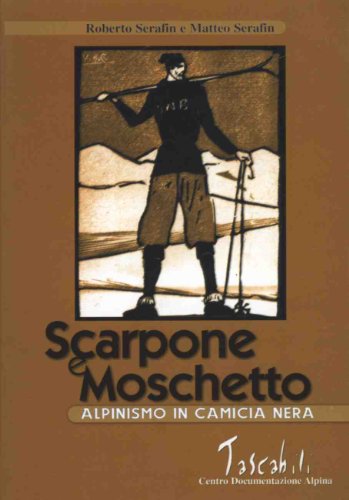 Scarpone e moschetto. Alpinismo in camicia nera