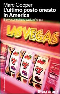 L'ultimo posto onesto in America Benvenuti nella nuova Las Vegas