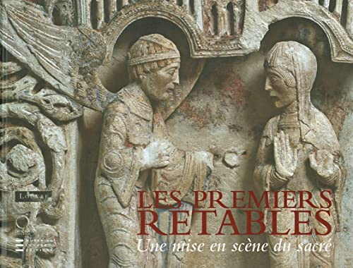 Les premiers retables ( XIIe - début du XVe siècle ) : Une mise en scène du sacré
