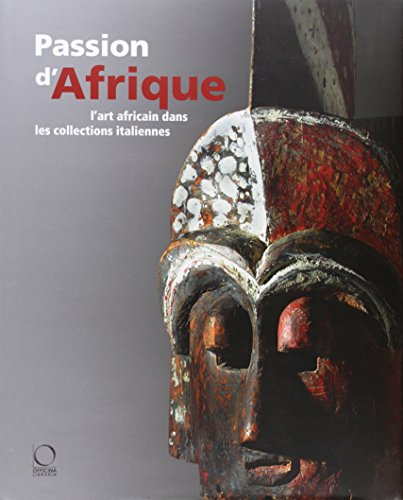 passion d'Afrique ; l'art africian dans les collections italiennes