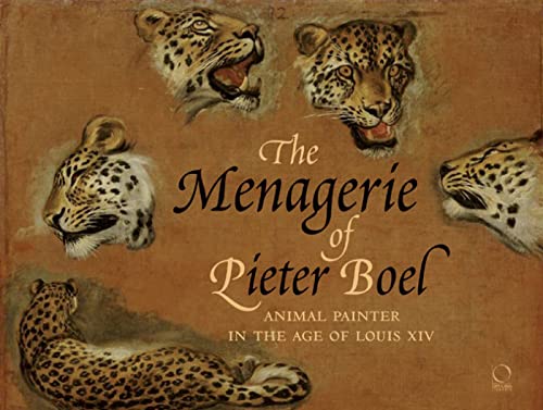 The Menagerie of Pieter Boel. Animal Painter in the Age of Louis XIV.