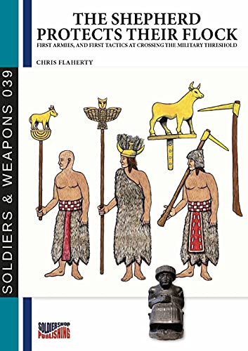 The shepherd protects their flock: Looking at warfare from the neolithic to sumerians
The shepherd protects their flock: Looking at warfare from the neolithic to sumerians