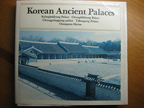 Korean Ancient palaces: Kyongbokkung Palace, Ch'angdokkung Palace, Ch'anggyonggung Palace, Toksug...