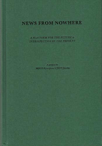 News From Nowhere: A Platform for the Future and Introspection of the Present; A Project by Moon ...