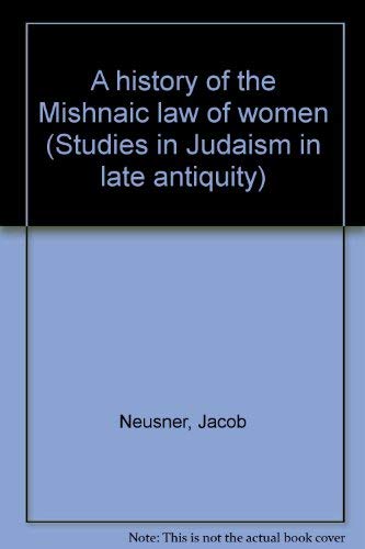 History of the Mishnaic Law Women Studies in Judaism in Late Antiquity