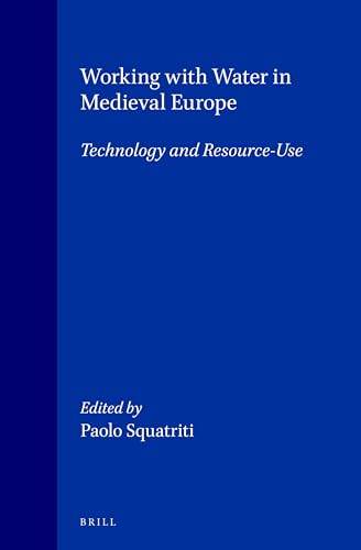 WORKING WITH WATER IN MEDIEVAL EUROPE. TECHNOLOGY AND RESOURCE-USE