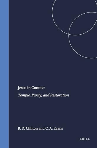 Jesus in Context: Temple, Purity, and Restoration (Arbeiten Zur Geschichte Des Antiken Judentums Und Des Urchristentums, 39)
Jesus in Context: Temple, Purity, and Restoration (Arbeiten Zur Geschichte Des Antiken Judentums Und Des Urchristentums, 39)