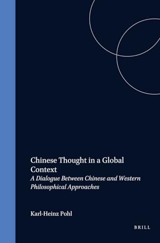 Chinese Thought in a Global Context: A Dialogue Between Chinese and Western Philosophical Approaches (Sinica Leidensia)
Chinese Thought in a Global Context: A Dialogue Between Chinese and Western Philosophical Approaches (Sinica Leidensia)