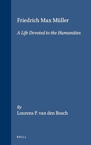 Friedrich Max Muller: A Life Devoted to the Humanities (Numen Book Series, 94)
Friedrich Max Muller: A Life Devoted to the Humanities (Numen Book Series, 94)