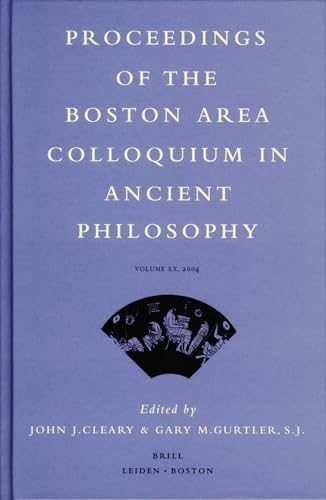 Proceedings of the Boston Area Colloquium in Ancient Philosophy; Volume XX, 2004