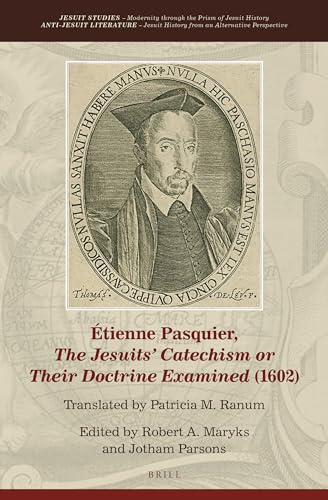 Étienne Pasquier, the Jesuits Catechism or Their Doctrine Examined 1602