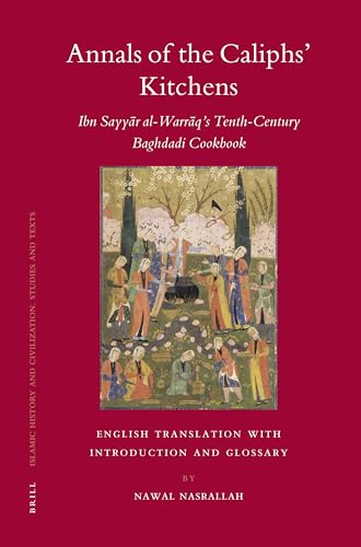 Annals of the Caliphs' Kitchens : Ibn Sayyar al-Warraq's Tenth-Century Baghdadi Cookbook
Annals of the Caliphs' Kitchens : Ibn Sayyar al-Warraq's Tenth-Century Baghdadi Cookbook