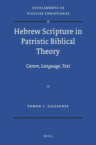 Hebrew Scripture in Patristic Biblical Theory : Canon, Language, Text
