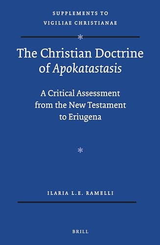 The Christian Doctrine of Apokatastasis: A Critical Assessment from the New Testament to Eriugena
The Christian Doctrine of Apokatastasis: A Critical Assessment from the New Testament to Eriugena