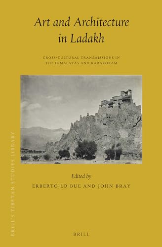 Art and Architecture in Ladakh: Cross-cultural Transmissions in the Himalayas and Karakoram
Art and Architecture in Ladakh: Cross-cultural Transmissions in the Himalayas and Karakoram