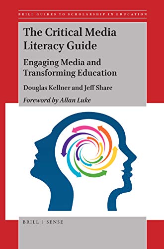 

The Critical Media Literacy Guide (Brill Guides to Scholarship in Education, 2)