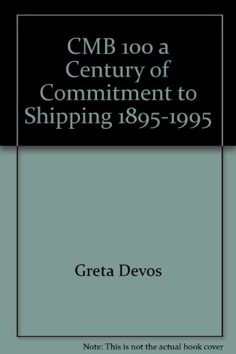CMB 100 a Century of Commitment to Shipping 1895-1995