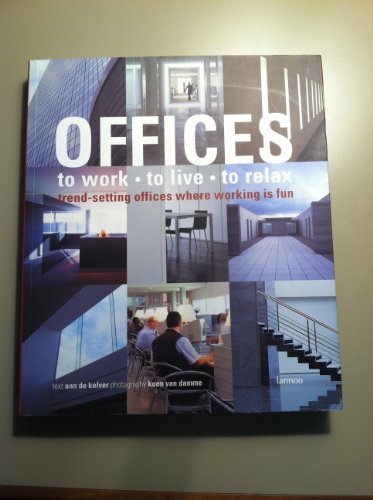 Offices. To Work. To Live. To Relax. Trend-setting Offices Where Working is Fun