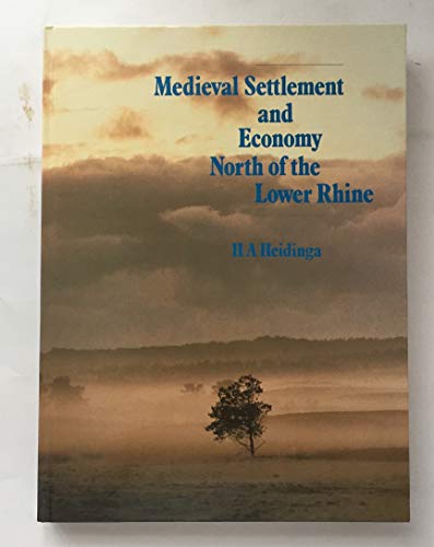 Medieval Settlement and Economy North of the Lower Rhine (Cingula ; 9)