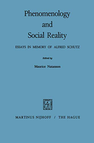 Phenomenology and Social Reality : Essays in Memory of Alfred Schutz