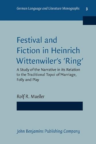 Festival and fiction in Heinrich Wittenwiler's Ring: a study of the narrative and its relation to...