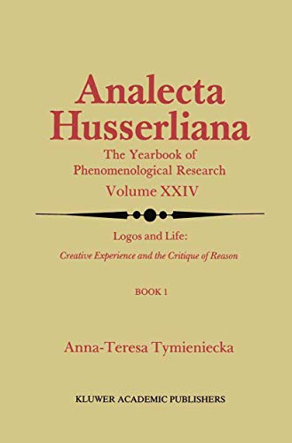 Analecta Husserliana: The Yearbook of Phenomenological, Research. Vol. XXIV, Logos and Life Book ...