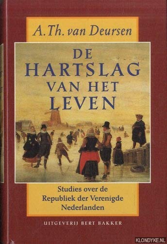 De hartslag van het leven Studies over de Republiek der Verenigde Nederlanden.