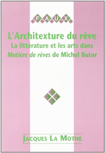 L'Architexture du Reve: La Litterature et les arts dans Matiere de reves de Michel Butor
