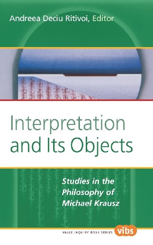 Interpretation and Its Objects: Studies in the Philosophy of Michael Krausz