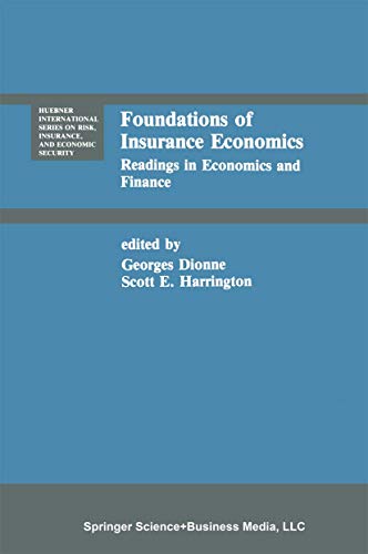 Foundations of Insurance Economics: Readings in Economics and Finance (Volume 14)