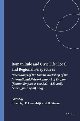 ROMAN RULE AND CIVIC LIFE: LOCAL AND REGIONAL PERSPECTIVES