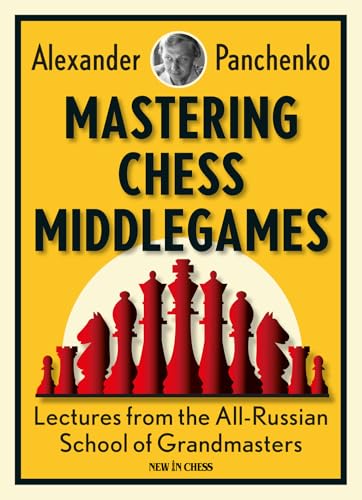 Mastering Chess Middlegames : Lectures from the All-Russian School of Grandmasters
Mastering Chess Middlegames : Lectures from the All-Russian School of Grandmasters