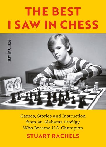 Best I Saw in Chess : Games, Stories and Instruction from an Alabama Prodigy Who Became U.S. Champion
Best I Saw in Chess : Games, Stories and Instruction from an Alabama Prodigy Who Became U.S. Champion